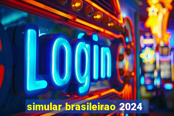 simular brasileirao 2024